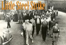 A defining moment in local labor history began 80 years ago.It was the third week in June of 1937, and steel workers had been on strike against the “Little Steel” companies for about a month in a collection of mills around the southern and western shores of the Great Lakes. Other cities also saw shocking violence, including Chicago, where 10 people were slain as police fired on a Republic Steel picket line.